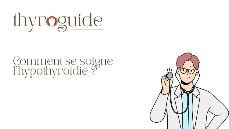 Comment se soigne l’hypothyroïdie ?