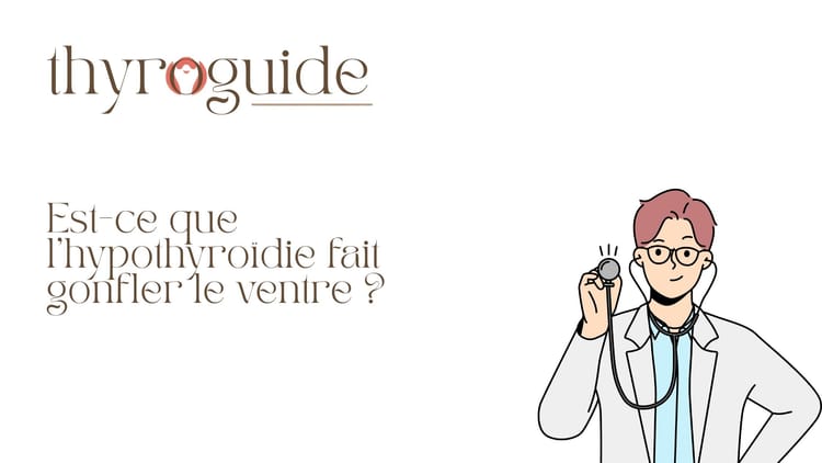 Est-ce que l’hypothyroïdie fait gonfler le ventre ?