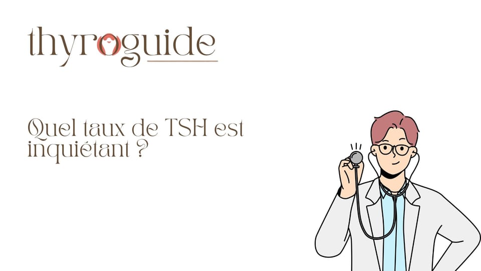 Quel taux de TSH est inquiétant ? Guide simple pour comprendre vos résultats